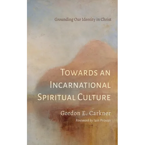 Towards an Incarnational Spiritual Culture - Hardcover