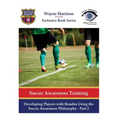 Developing Players with Rondos Using the Soccer Awareness Philosophy - Part 2 - Paperback
