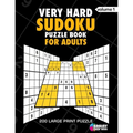 Very Hard Sudoku Puzzle Book For Adults: 200 Large Print Puzzles with Answer Designed to Improve Brain Activity & Promote Logical Mind - Paperback