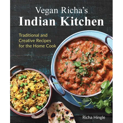 Vegan Richa's Indian Kitchen: Traditional and Creative Recipes for the Home Cook - Paperback