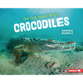 On the Hunt with Crocodiles - Library Binding