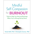 Mindful Self-Compassion for Burnout: Tools to Help You Heal and Recharge When You're Wrung Out by Stress - Hardcover