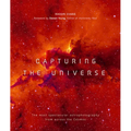 Capturing the Universe: The Most Spectacular Astrophotography from Across the Cosmos - Paperback
