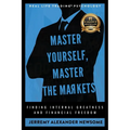 Master Yourself, Master the Markets: Finding Internal Greatness and Financial Freedom - Paperback