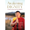 Awakening Dignity: A Guide to Living a Life of Deep Fulfillment - Paperback