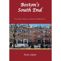 Boston's South End: The Clash of Ideas in a Historic Neighborhood - Hardcover