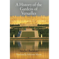 A History of the Gardens of Versailles - Paperback