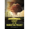 Environmental Legacy of the Manhattan Project - Paperback