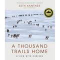 A Thousand Trails Home: Living with Caribou - Hardcover