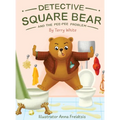 Detective Square Bear and the Pee-Pee Problem: A Fun Rhyming Book for Kids Aged 2-6, A Heartwarming Tale of Friendship and Family - Hardcover