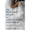 The Women's Guide to Overcoming Insomnia: Get a Good Night's Sleep Without Relying on Medication - Paperback