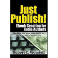 Just Publish! Ebook Creation for Indie Authors - Paperback