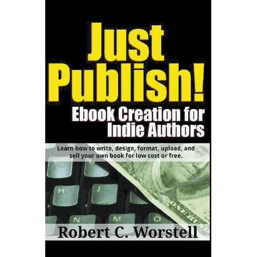 Just Publish! Ebook Creation for Indie Authors - Paperback