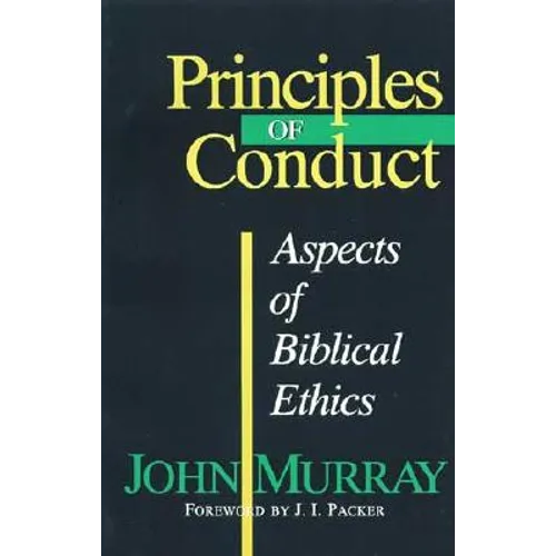 Principles of Conduct: Aspects of Biblical Ethics - Paperback