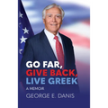 Go Far, Give Back, Live Greek: A Memoir - Hardcover