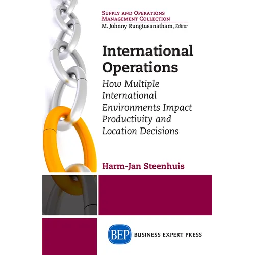 International Operations: How Multiple International Environments Impact Productivity and Location Decisions - Paperback
