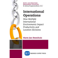 International Operations: How Multiple International Environments Impact Productivity and Location Decisions - Paperback