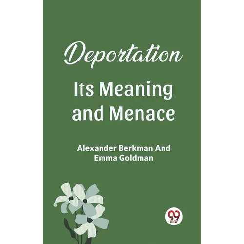 Deportation Its Meaning And Menace - Paperback