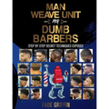 Man Weave Unit For Dumb Barbers: Step-By-Step Secret Techniques Exposed - Paperback