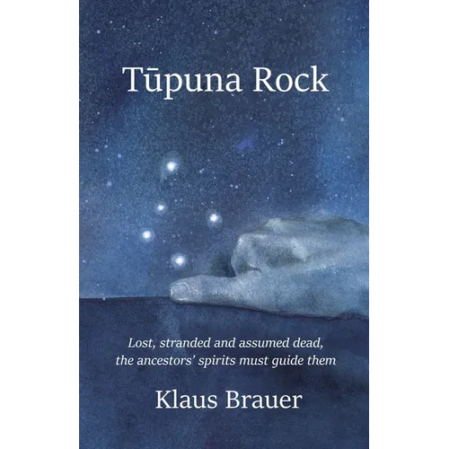 Tupuna Rock: Lost, stranded and assumed dead, the ancestors' spirits must guide them - Paperback