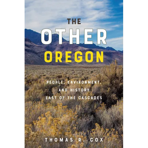 The Other Oregon: People, Environment, and History East of the Cascades - Paperback