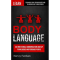 Body Language: Use Non-verbal Communication And Nlp To Influence And Persuade People (Learn Techniques That Psychologists And Fbi Agents Use To Read P - Paperback