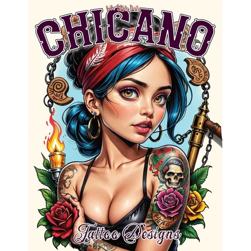 Chicano Tattoo Designs: Delving into Chicano Culture through Tattoos, from Modern Street Graffiti to Traditional Prison Designs, Featuring Professiona - Paperback
