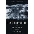 Time Traveling With Science and the Saints - Hardcover