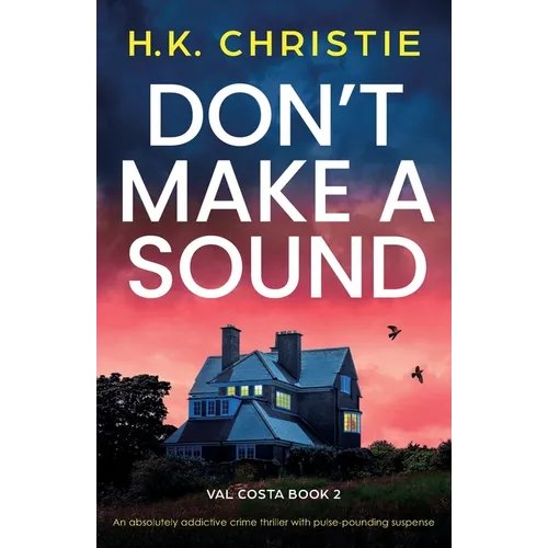 Don't Make a Sound: An absolutely addictive crime thriller with pulse-pounding suspense - Paperback