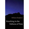 Breathing in the Fullness of Time - Paperback