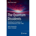 The Quantum Dissidents: Rebuilding the Foundations of Quantum Mechanics (1950-1990) - Hardcover