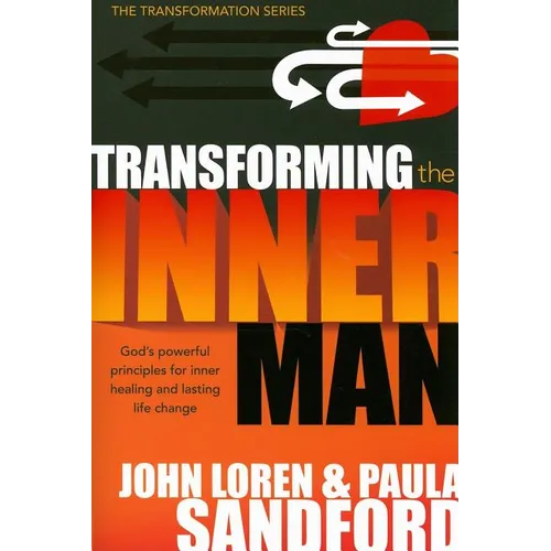 Transforming the Inner Man: God's Powerful Principles for Inner Healing and Lasting Life Change - Paperback