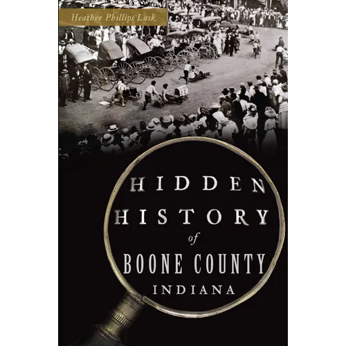 Hidden History of Boone County, Indiana - Paperback