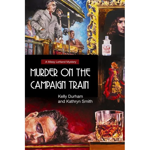 Murder on the Campaign Train: A Missy LeHand Mystery - Paperback