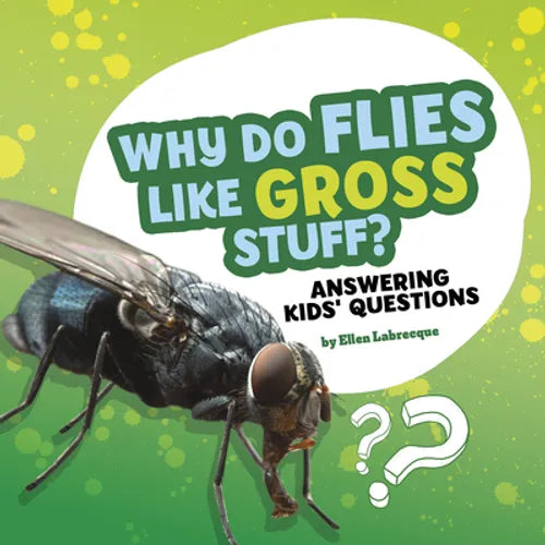 Why Do Flies Like Gross Stuff?: Answering Kids' Questions - Paperback