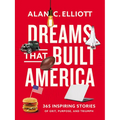 Dreams That Built America: Inspiring Stories of Grit, Purpose, and Triumph - Paperback