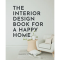 The Interior Design Book For A Happy Home - Paperback
