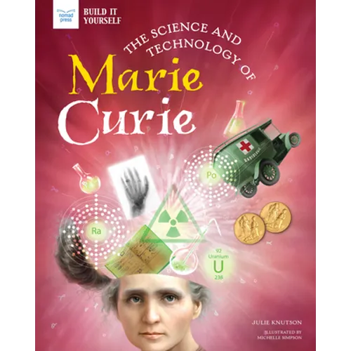 The Science and Technology of Marie Curie - Paperback