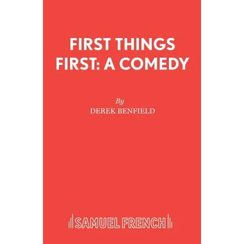 First Things First: A Comedy - Paperback