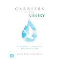 Carriers of the Glory: Becoming a Friend of the Holy Spirit - Paperback