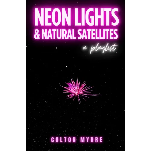 Neon Lights and Natural Satellites: A Playlist - Paperback