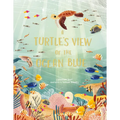 A Turtle's View of the Ocean Blue - Hardcover