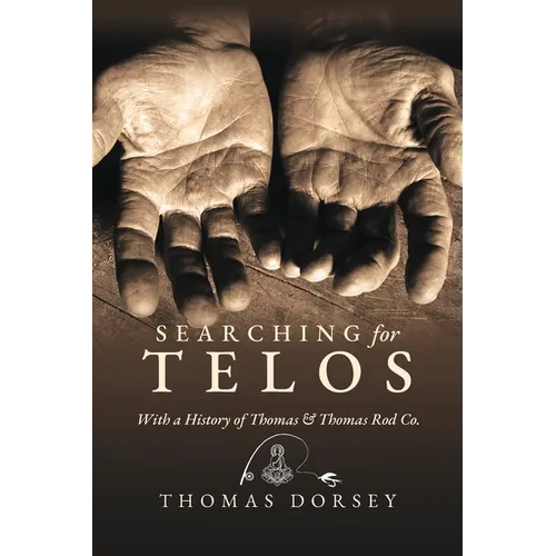 Searching for Telos: With a History of Thomas and Thomas Rod Co - Paperback