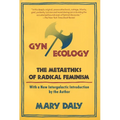 Gyn/Ecology: The Metaethics of Radical Feminism - Paperback