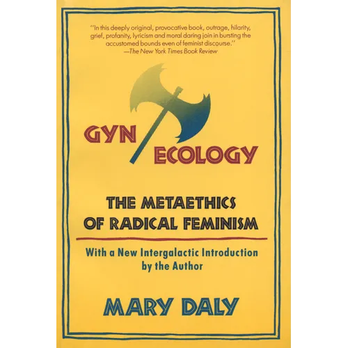 Gyn/Ecology: The Metaethics of Radical Feminism - Paperback