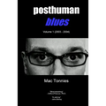 Posthuman Blues: Dispatches From a World on the Cusp of Terminal Dissolution - Paperback
