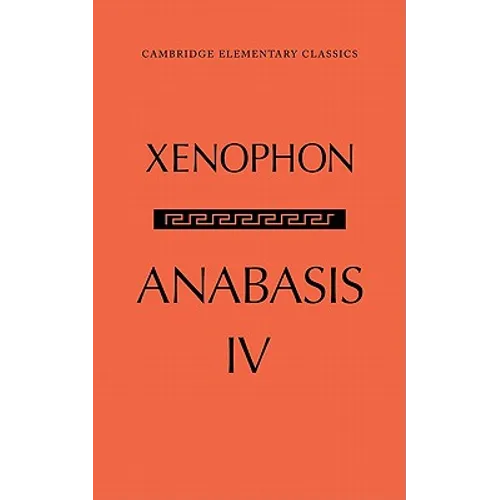 The Anabasis of Xenophon: Volume 4, Book IV - Paperback