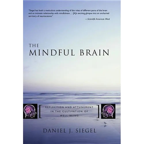 The Mindful Brain: Reflection and Attunement in the Cultivation of Well-Being - Hardcover