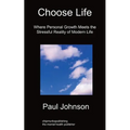 Choose Life: Where Personal Growth Meets the Stressful Reality of Modern Life - Paperback