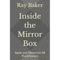 Inside the Mirror Box: Spells and Theory for All Practitioners - Paperback